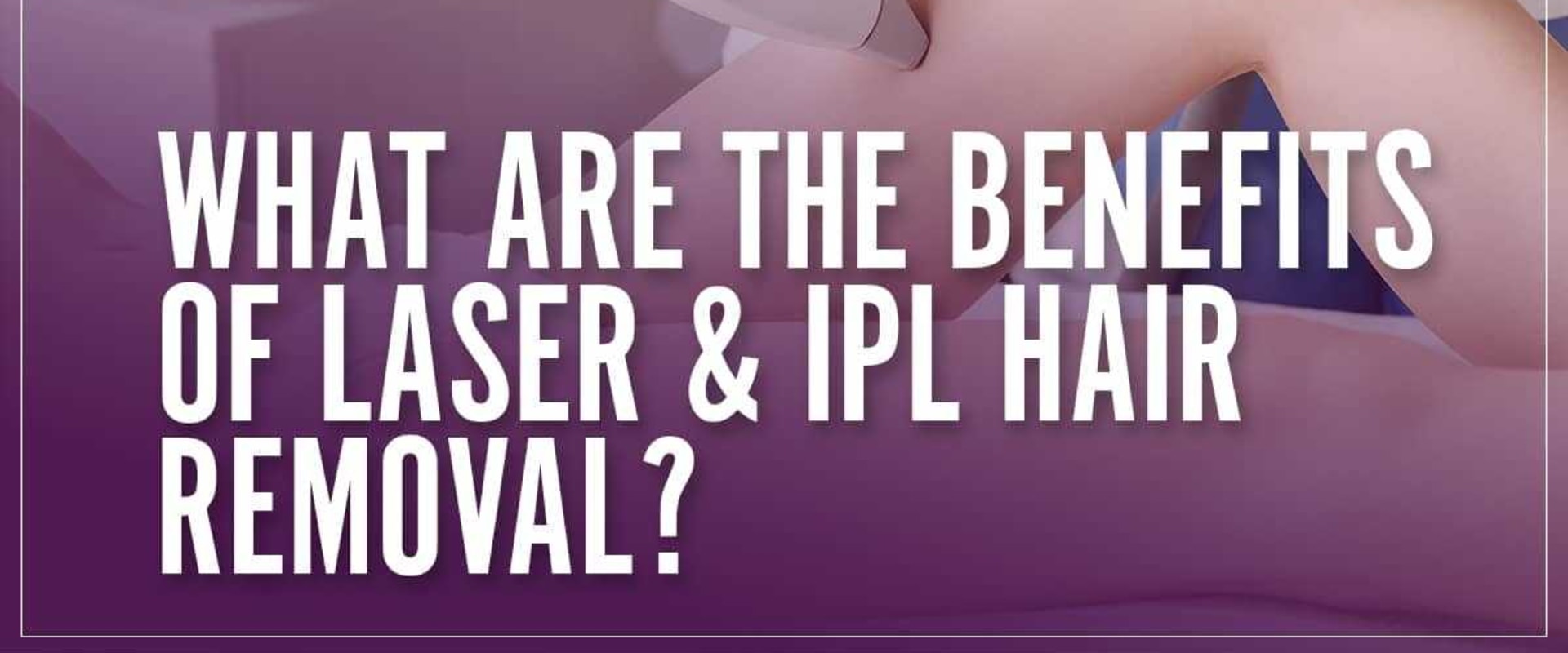 Life-Changing Benefits of Laser Hair Removal